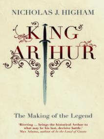 King Arthur by Nicholas J. Higham