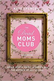 [ FreeCourseWeb ] The Dead Moms Club- A Memoir about Death, Grief, and Surviving the Mother of All Losses