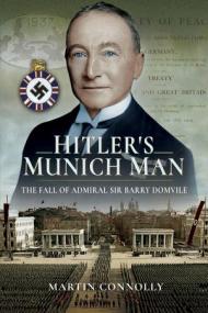 [ FreeCourseWeb ] Hitler's Munich Man- The Fall of Admiral Sir Barry Domvile