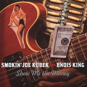 Smokin' Joe Kubek & Bnois King - Show Me The Money <span style=color:#777>(2004)</span>