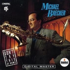 Michael Brecker - Don't Try This At Home (Eac S Flac Cue)