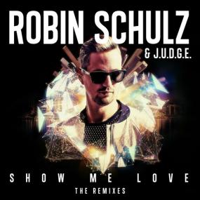Robin Schulz & J U D G E  – Show Me Love [The Remixes]<span style=color:#777> 2015</span>-MP3