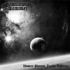 Damnation's Hammer -<span style=color:#777> 2019</span> - Unseen Planets, Deadly Spheres