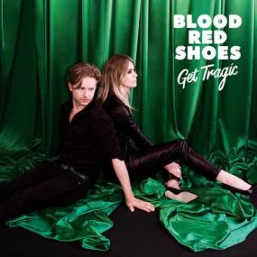 Blood Red Shoes - Get Tragic <span style=color:#777>(2019)</span> [320]