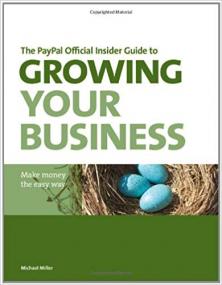 The PayPal Official Insider Guide to Growing Your Business- Make money the easy way