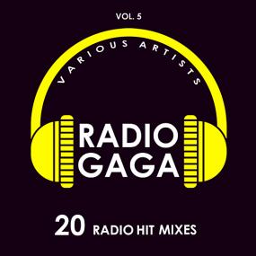 Radio Gaga (20 Radio Hit Mixes) Vol 5 <span style=color:#777>(2019)</span>