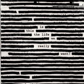 Roger Waters -<span style=color:#777> 2017</span> - Is This Life We Really Want