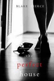 The Perfect House - Blake Pierce [EN EPUB] [ebook] [ps]