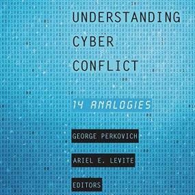 George Perkovich (ed), Ariel E. Levite (ed) -<span style=color:#777> 2019</span> - Understanding Cyber Conflict (History)