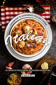 Italian Cookbook to Experience - Molly Mills