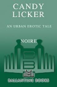 Candy Licker - An Urban Erotic Tale by Noire