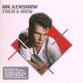 Nik Kershaw - Then & Now-The Very Best Of <span style=color:#777>(2005)</span>