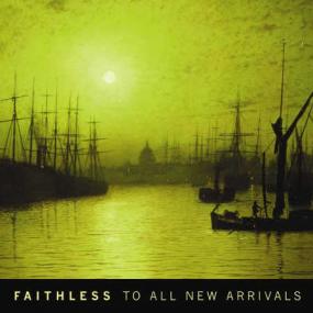 Faithless - To All New Arrivals <span style=color:#777>(2006)</span> Flac