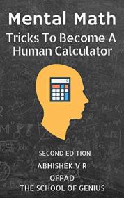 Mental Math- Tricks To Become A Human Calculator (2nd Edition)