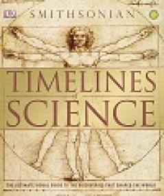 Timelines of Science - The Ultimate Visual Guide To The Discoveries That Shaped The World By DK