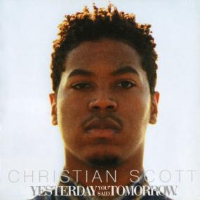 Christian Scott - Yesterday You Said Tomorrow