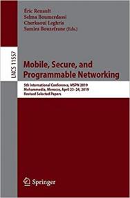 Mobile, Secure, and Programmable Networking- 5th International Conference, MSPN<span style=color:#777> 2019</span>, Mohammedia, Morocco, April 23-24,