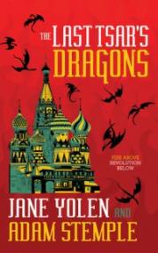 The Last Tsar’s Dragons - Jane Yolen-Adam Stemple [EN EPUB] [ebook] [ps]