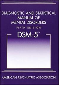 Diagnostic and Statistical Manual of Mental Disorders, 5th Edition- DSM-5