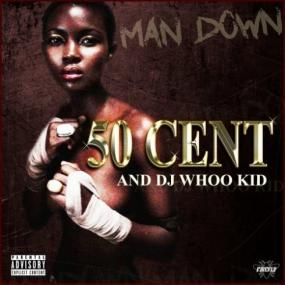50 Cent & Dj Whoo Kid - Man Down <span style=color:#777>(2019)</span>