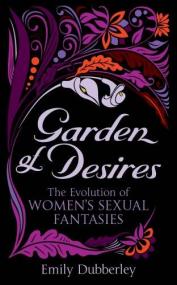 Garden of Desires- The Evolution of Women's Sexual Fantasies