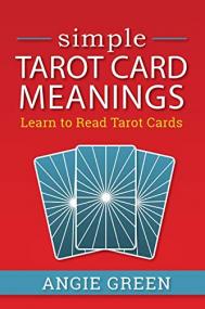 Simple Tarot Card Meanings- Learn to Read Tarot Cards