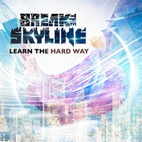 Break the Skyline - Learn the Hard Way <span style=color:#777>(2019)</span> MP3