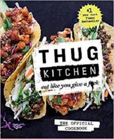 Thug Kitchen- The Official Cookbook- Eat Like You Give a F-ck (Thug Kitchen Cookbooks)