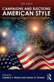 Campaigns and Elections American Style- The Changing Landscape of Political Campaigns, Fifth Edition