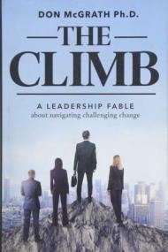 The Climb- A Leadership Fable About Navigating Challenging Change