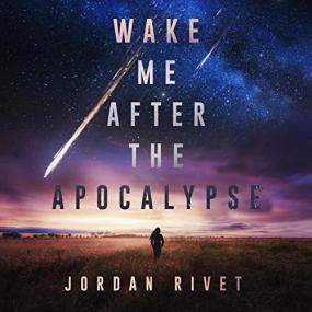 Jordan Rivet -<span style=color:#777> 2019</span> - Wake Me After the Apocalypse (Sci-Fi)