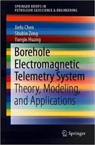 Borehole Electromagnetic Telemetry System- Theory, Modeling, and Applications