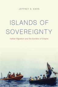 Islands of Sovereignty - Haitian Migration and the Borders of Empire