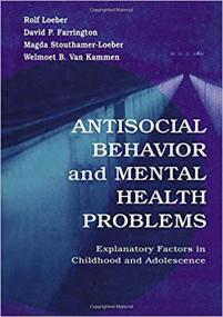 Antisocial Behavior and Mental Health Problems- Explanatory Factors in Childhood and Adolescence