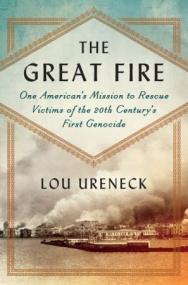 The Great Fire- One American's Mission to Rescue Victims of the 20th Century's First Genocide (True EPUB)