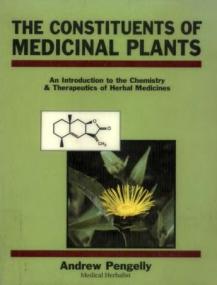The Constituents of Medicinal Plants- An Introduction to the Chemistry and Therapeutics of Herbal Medicine