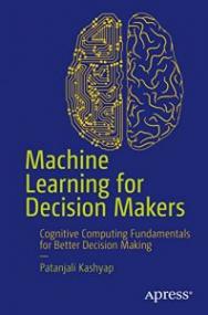 [NulledPremium com] Machine Learning for Decision Makers Cognitive Computing