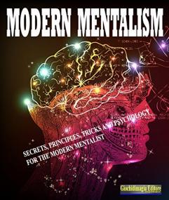 Modern mentalism- Secrets, principles, tricks and psychology for the modern mentalist