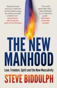 The New Manhood- Love, Freedom, Spirit and the New Masculinity