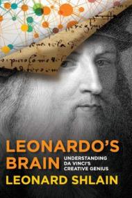 Leonardo's Brain- Understanding Da Vinci's Creative Genius