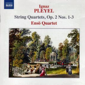 Ignaz Pleyel - String Quartets, Op  2, Nos  1, 2 & 3 - Enso Quartet - Naxos Release