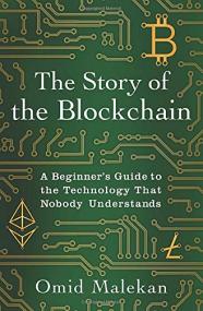 The Story of the Blockchain- A Beginner's Guide to the Technology That Nobody Understands