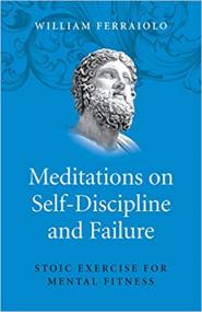 Meditations on Self-Discipline and Failure- Stoic Exercise for Mental Fitness