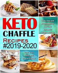 Keto Chaffle Recipes #2019-2020- Quick, Easy and Mouthwatering Low Carb Ketogenic Chaffle Recipes
