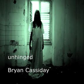Bryan Cassiday -<span style=color:#777> 2018</span> - Unhinged - Tales of Madness and Horror (Horror)
