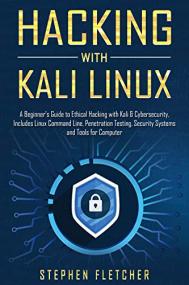 Hacking with Kali Linux- A Beginner's Guide to Ethical Hacking with Kali & Cybersecurity, Includes Linux Command Line