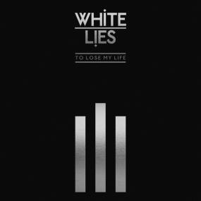 White Lies - To Lose My Life     (10th Anniversary Edition) <span style=color:#777>(2019)</span> [pradyutvam]