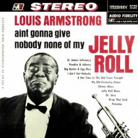 Louis Armstrong - Ain't Gonna Give Nobody None of My Jelly Roll <span style=color:#777>(1960)</span> <span style=color:#777>(2019)</span> (24-96 FLAC)