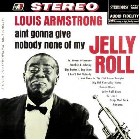 Louis Armstrong - Ain't Gonna Give Nobody None of My Jelly Roll (1960_2019) MP3