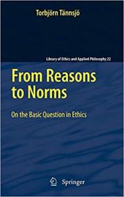 From Reasons to Norms- On the Basic Question in Ethics
